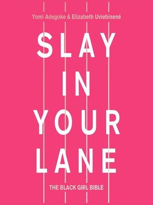 cover image of Slay in Your Lane: The Black Girl Bible